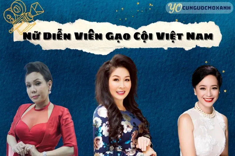 Những Nữ Diễn Viên Gạo Cội Việt Nam: Hành Trình và Dấu Ấn