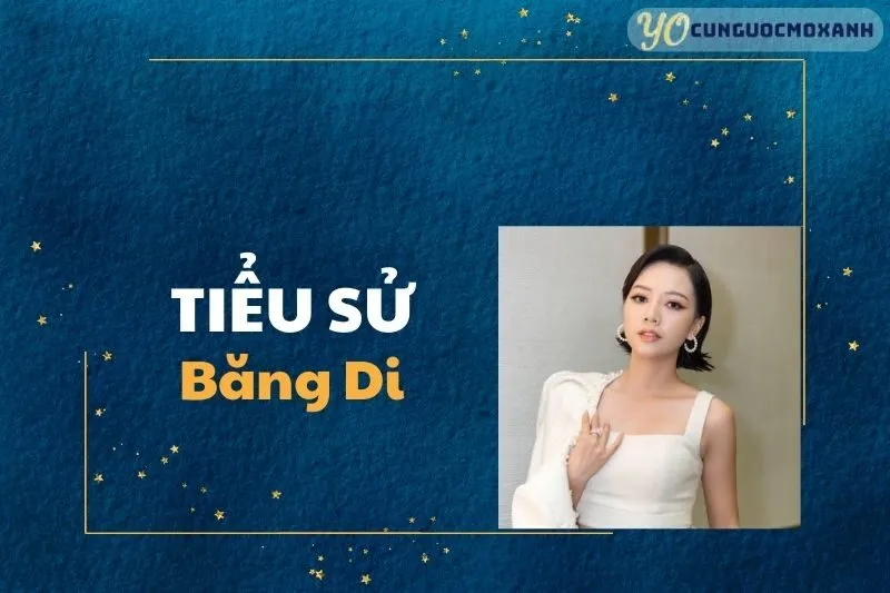 Tiểu Sử Băng Di: Sự Nghiệp và Cuộc Sống Nữ Diễn Viên Tài Năng 2025
