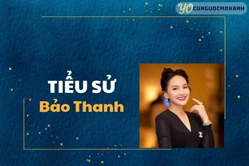 Tiểu sử Bảo Thanh: Sự nghiệp và cuộc sống gia đình 2025