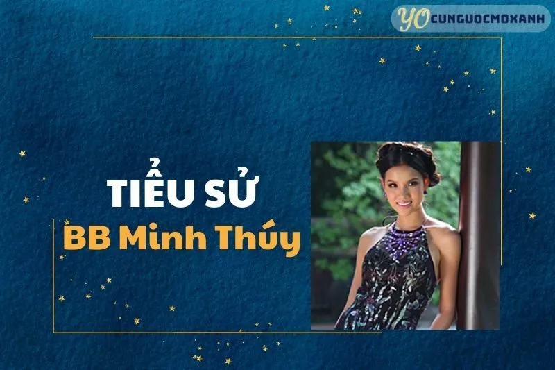 Tiểu sử BB Minh Thúy: Hành trình sự nghiệp quốc tế 2025
