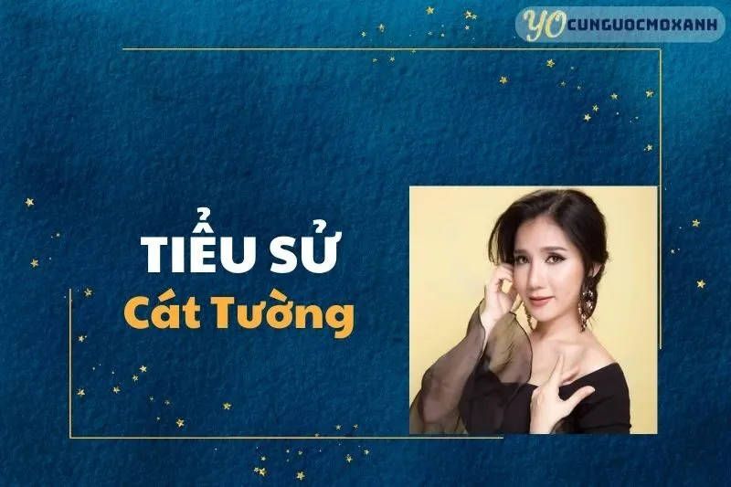 Tiểu sử Cát Tường 2025 - Hành trình sự nghiệp và đời tư nổi bật