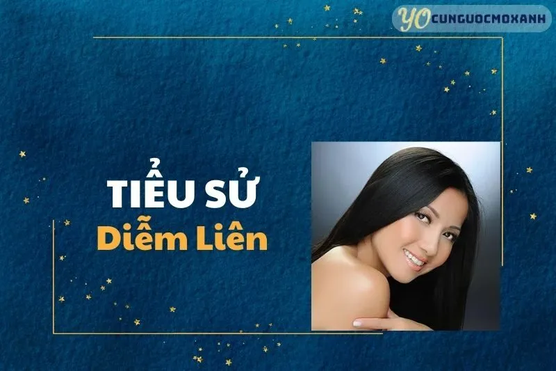 Tiểu Sử Diễm Liên: Cuộc Đời Và Sự Nghiệp 2025