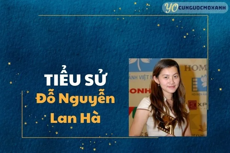 Tiểu sử Đỗ Nguyễn Lan Hà 2025: Sự nghiệp và Cuộc sống Cá nhân