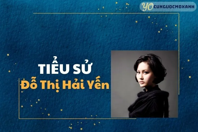 Tiểu Sử Đỗ Thị Hải Yến 2025: Hành Trình Sự Nghiệp Điện Ảnh