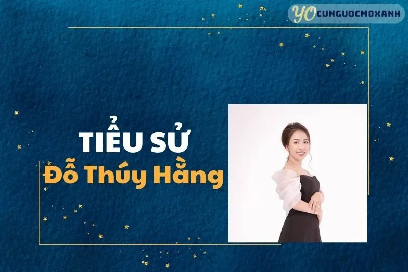 Tiểu Sử Đỗ Thúy Hằng 2025 - Cuộc Đời & Sự Nghiệp Tỏa Sáng