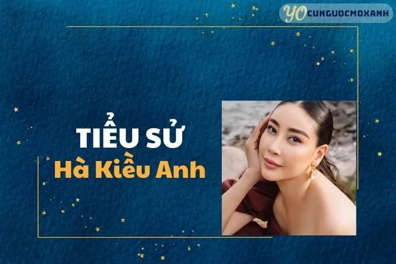 Tiểu sử Hà Kiều Anh 2025: Hoa Hậu, Diễn Viên Và Cuộc Sống Cá Nhân