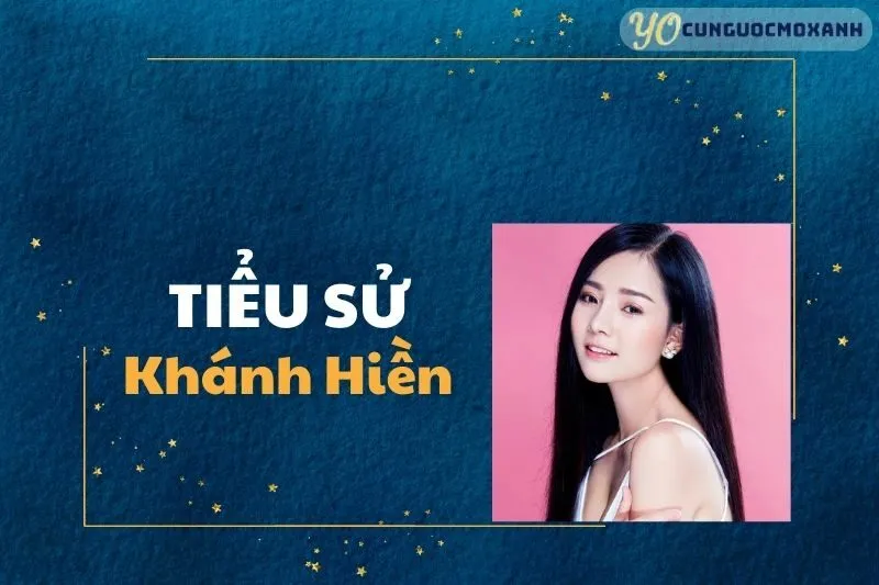 Tiểu Sử Khánh Hiền 2025: Hành Trình, Sự Nghiệp, Gia Đình
