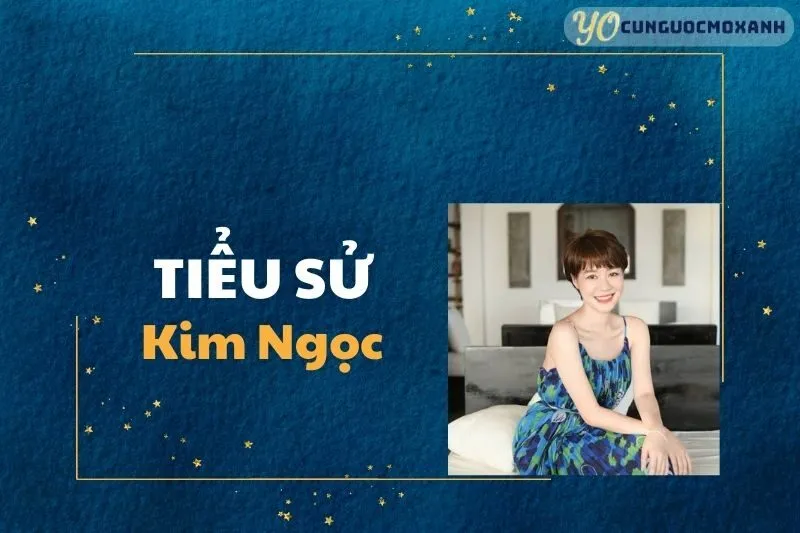 Tiểu Sử Kim Ngọc: Cuộc Đời Và Sự Nghiệp Nữ Nghệ Sĩ Huyền Thoại 2025