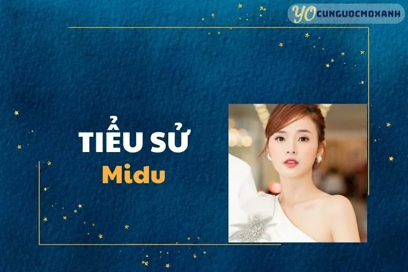 Tiểu sử Midu 2025: Cuộc đời và sự nghiệp diễn xuất nổi bật