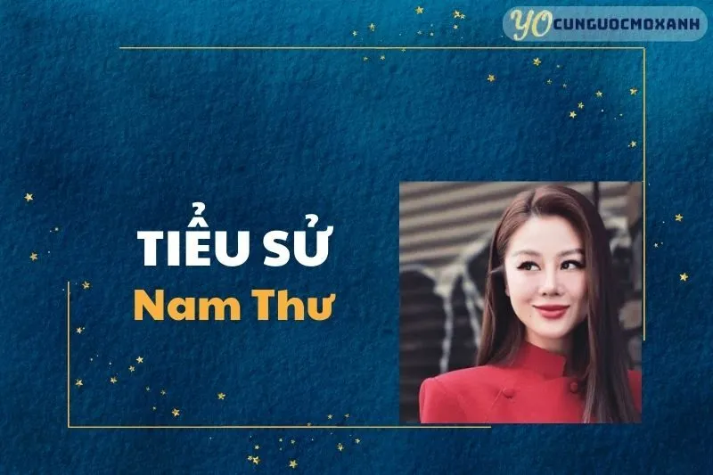 Tiểu Sử Nam Thư 2025: Hành Trình, Sự Nghiệp và Cuộc Sống