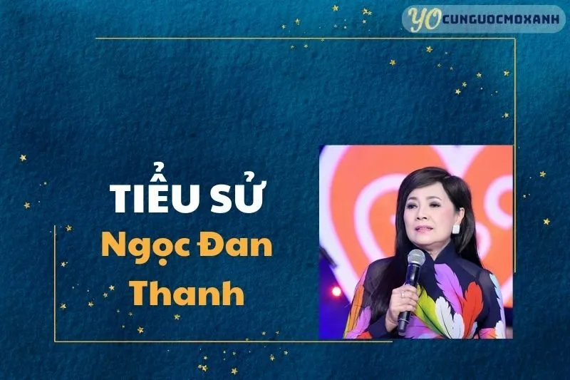 Tiểu sử Ngọc Đan Thanh: Cuộc đời và sự nghiệp ấn tượng 2025