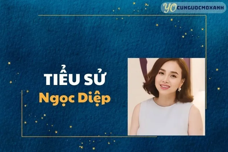 Tiểu Sử Ngọc Diệp 2025: Hành Trình Từ Người Mẫu Đến Nữ Diễn Viên