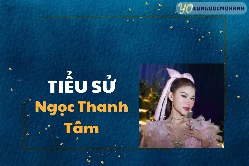 Tiểu sử Ngọc Thanh Tâm 2025: Từ diễn viên tài năng đến biểu tượng
