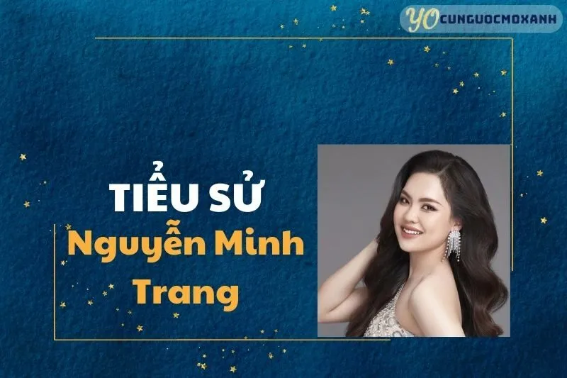 Tiểu sử Nguyễn Minh Trang 2025: Đời tư, sự nghiệp và những kế hoạch