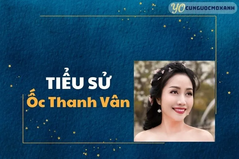Tiểu Sử Ốc Thanh Vân 2025: Hành Trình Sự Nghiệp và Gia Đình