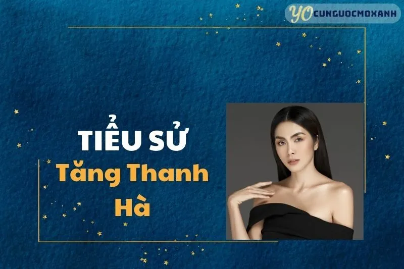 Tiểu Sử Tăng Thanh Hà 2025: Hành Trình Và Sự Nghiệp Tỏa Sáng