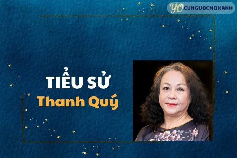 Tiểu Sử Thanh Quý 2025: Cuộc Đời, Sự Nghiệp Và Những Dấu Ấn Vàng