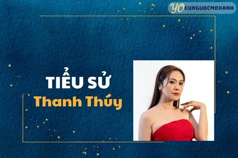 Tiểu Sử Thanh Thúy 2025: Cuộc Đời Và Sự Nghiệp Nữ Diễn Viên Tài Năng