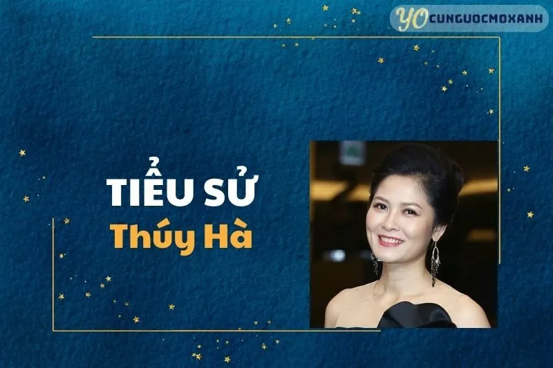 Tiểu Sử Thúy Hà 2025: Cuộc Đời và Sự Nghiệp Nữ Diễn Viên Xuất Sắc