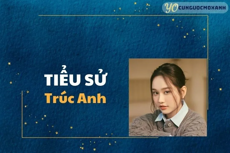 Tiểu Sử Trúc Anh 2025: Hành Trình Từ Mắt Biếc Đến Điện Ảnh Việt