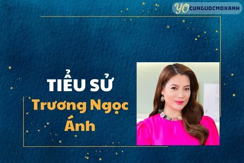 Tiểu Sử Trương Ngọc Ánh 2025: Sự Nghiệp và Cuộc Đời Nổi Bật