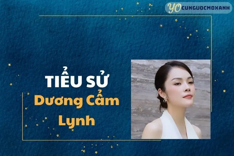 Tiểu sử Dương Cẩm Lynh: Cuộc Đời và Sự Nghiệp Nữ Diễn Viên 2025