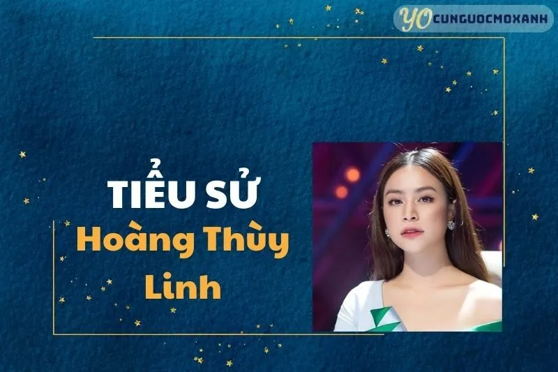 Tiểu Sử Hoàng Thùy Linh 2025: Sự Nghiệp và Cuộc Đời