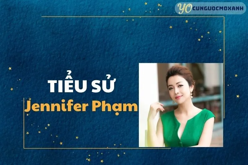 Tiểu Sử Jennifer Phạm: Cuộc Đời Và Sự Nghiệp 2025
