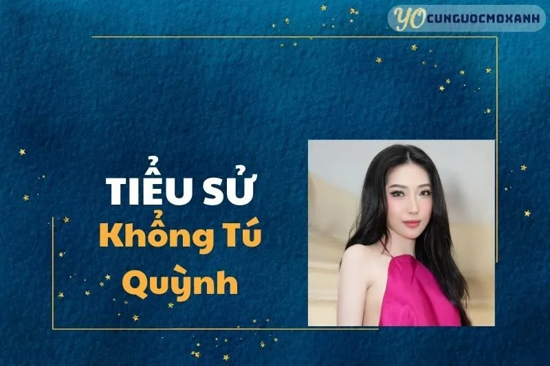 Tiểu Sử Khổng Tú Quỳnh: Hành Trình Tỏa Sáng Trong Âm Nhạc & Điện Ảnh