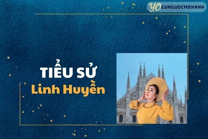 Tiểu sử Linh Huyền 2025: Cuộc đời và sự nghiệp nổi bật