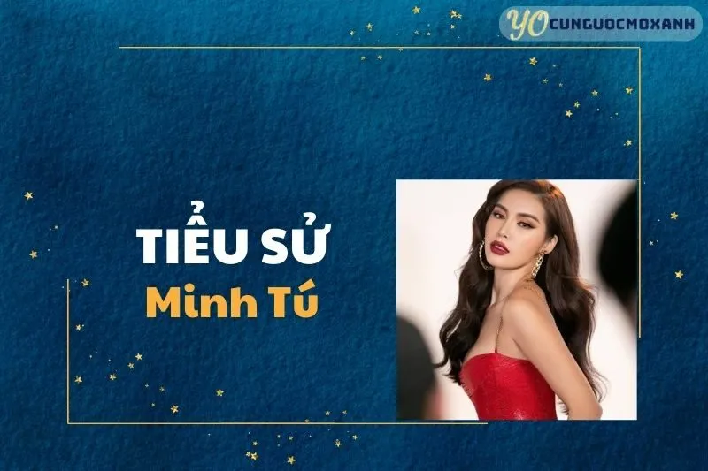 Tiểu Sử Minh Tú 2025: Sự Nghiệp, Thành Tựu và Đời Tư Nổi Bật