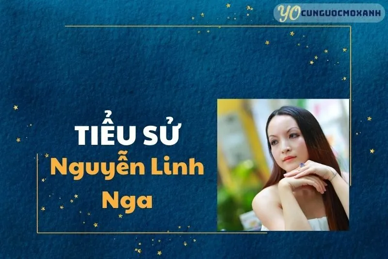 Tiểu Sử Nguyễn Linh Nga 2025: Sự Nghiệp, Gia Đình, Thành Tựu