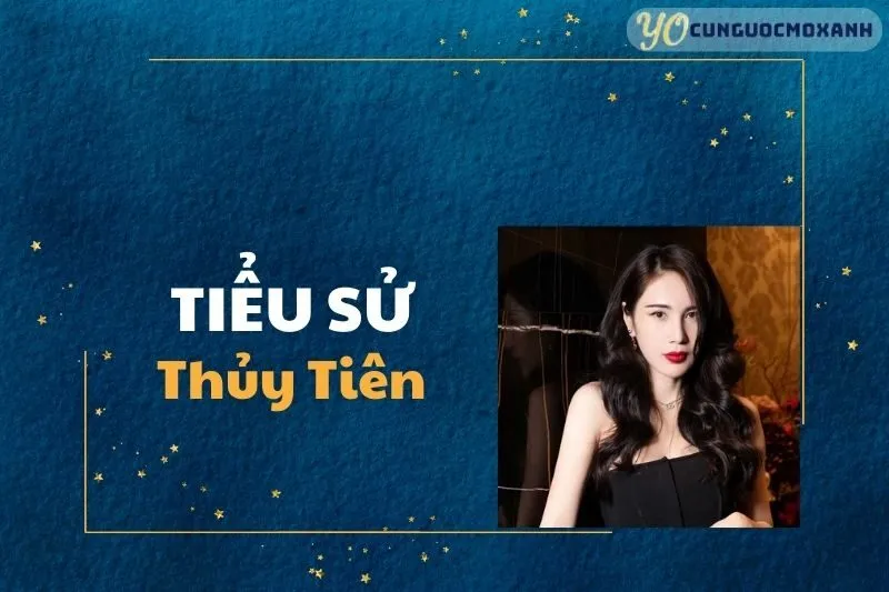 Tiểu sử Thủy Tiên 2025: Sự nghiệp, gia đình và hoạt động từ thiện