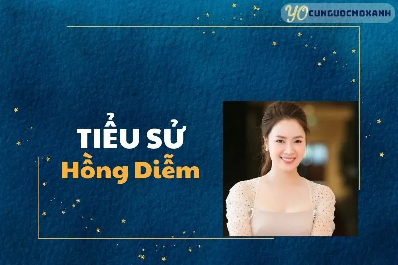 Tiểu sử Hồng Diễm 2025: Sự nghiệp, Thành công và Cuộc sống Cá nhân