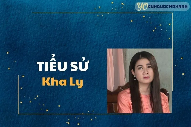Tiểu Sử Kha Ly 2025: Diễn Viên, Ca Sĩ, Sự Nghiệp và Cuộc Sống